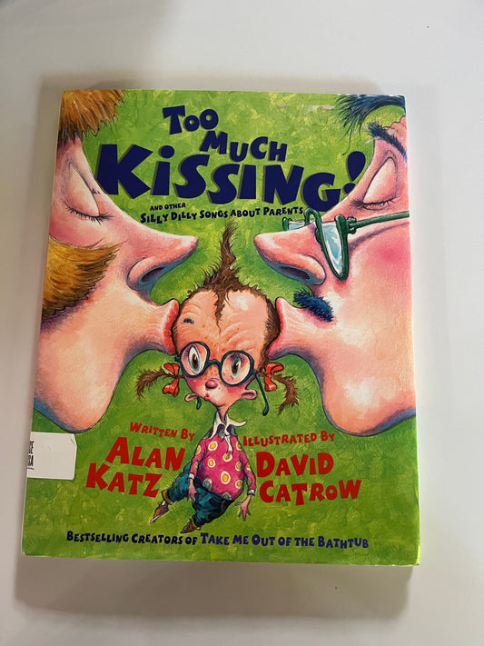 Too Much Kissing!: And Other Silly Dilly Songs About Parents