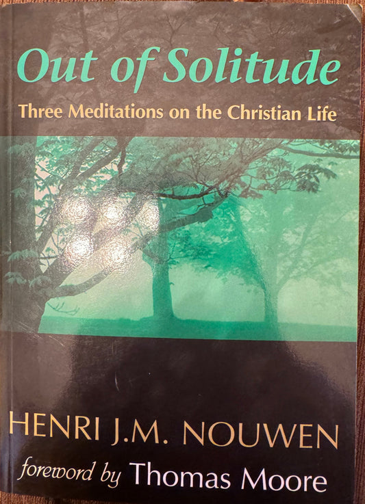 Out of Solitude: Three Meditations on the Christian Life