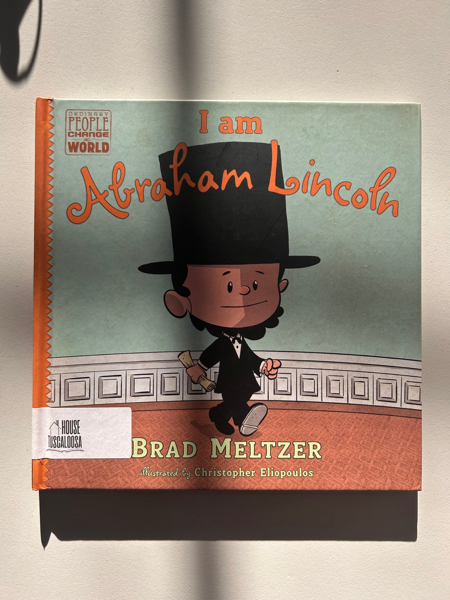 I am Abraham Lincoln (Ordinary People Change World)