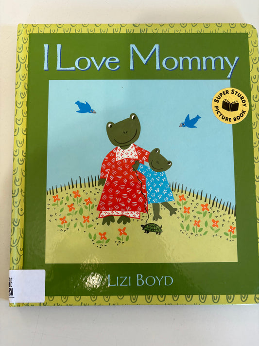 I Love Mommy: Super Sturdy Picture Books