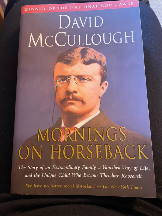 Mornings on Horseback: The Story of an Extraordinary Family, a Vanished Way of Life and the Unique Child Who Became Theodore Roosevelt