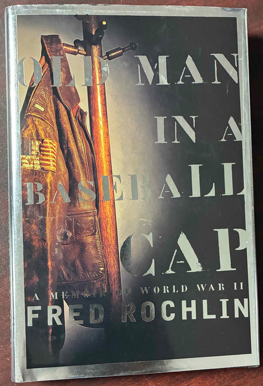 Old Man in a Baseball Cap: A Memoir of World War II