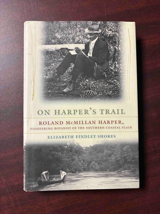 On Harper's Trail: Roland McMillan Harper, Pioneering Botanist of the Southern Coastal Plain