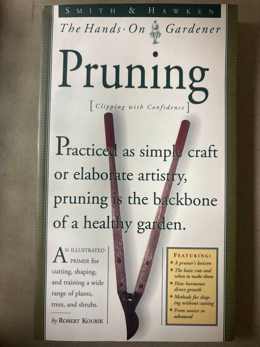 The Hands on Gardener, Pruning: Clipping with Confidence