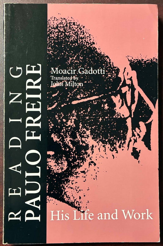 Reading Paulo Freire: His Life and Work