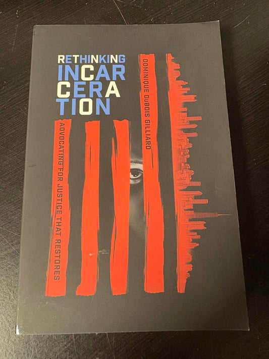 Rethinking Incarceration: Advocating for Justice That Restores
