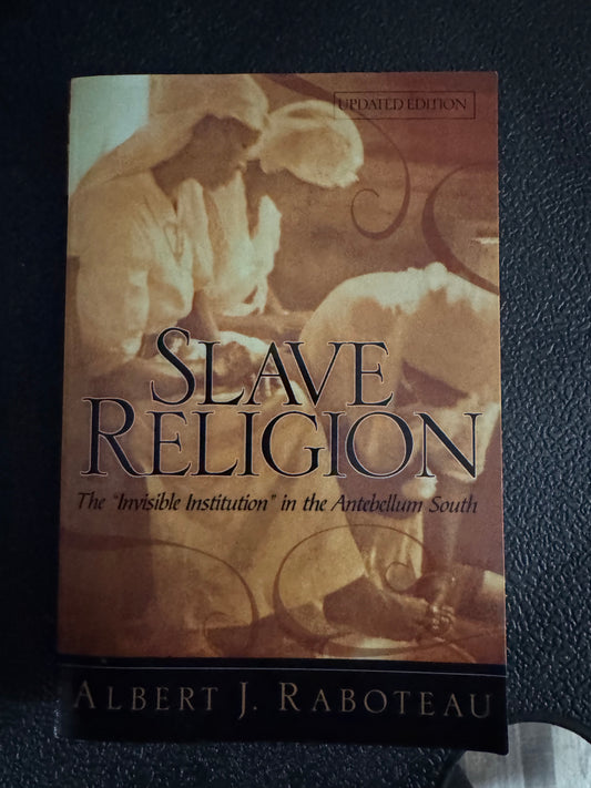 Slave Religion: The "Invisible Institution" in the Antebellum South