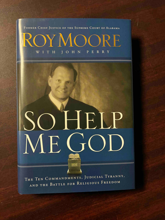 So Help Me God: The Ten Commandments, Judicial Tyranny, and the Battle for Religious Freedom