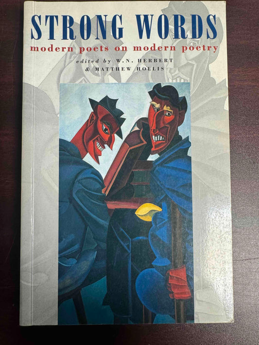 Strong Words: Modern Poets on Modern Poetry