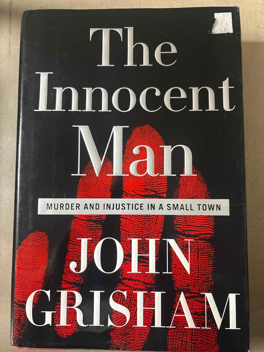 The Innocent Man: Murder and Injustice In A Small Town
