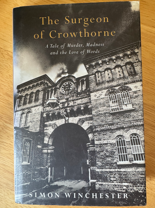 SURGEON OF CROWTHORNE. A Tale of Murder, Madness and the Love of Words., THE