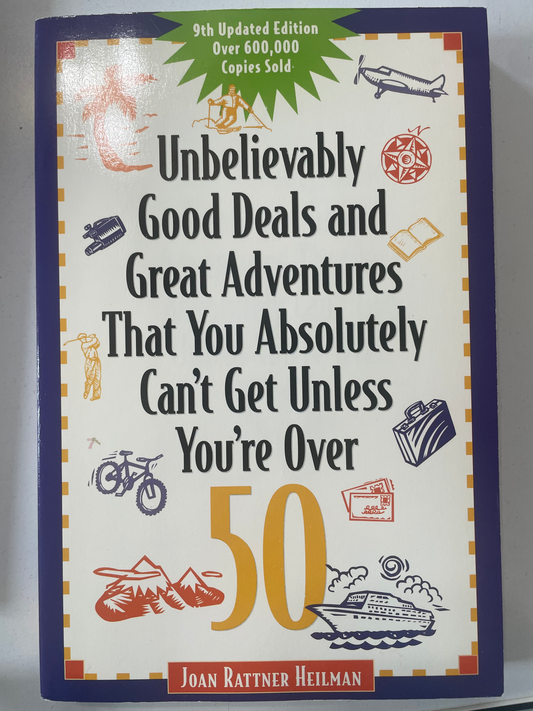 Unbelievably Good Deals and Great Adventures That You Absolutely Can't Get Unless You're over 50
