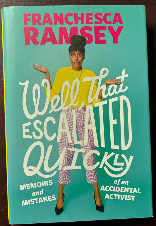 Well, That Escalated Quickly: Memoirs and Mistakes of an Accidental Activist