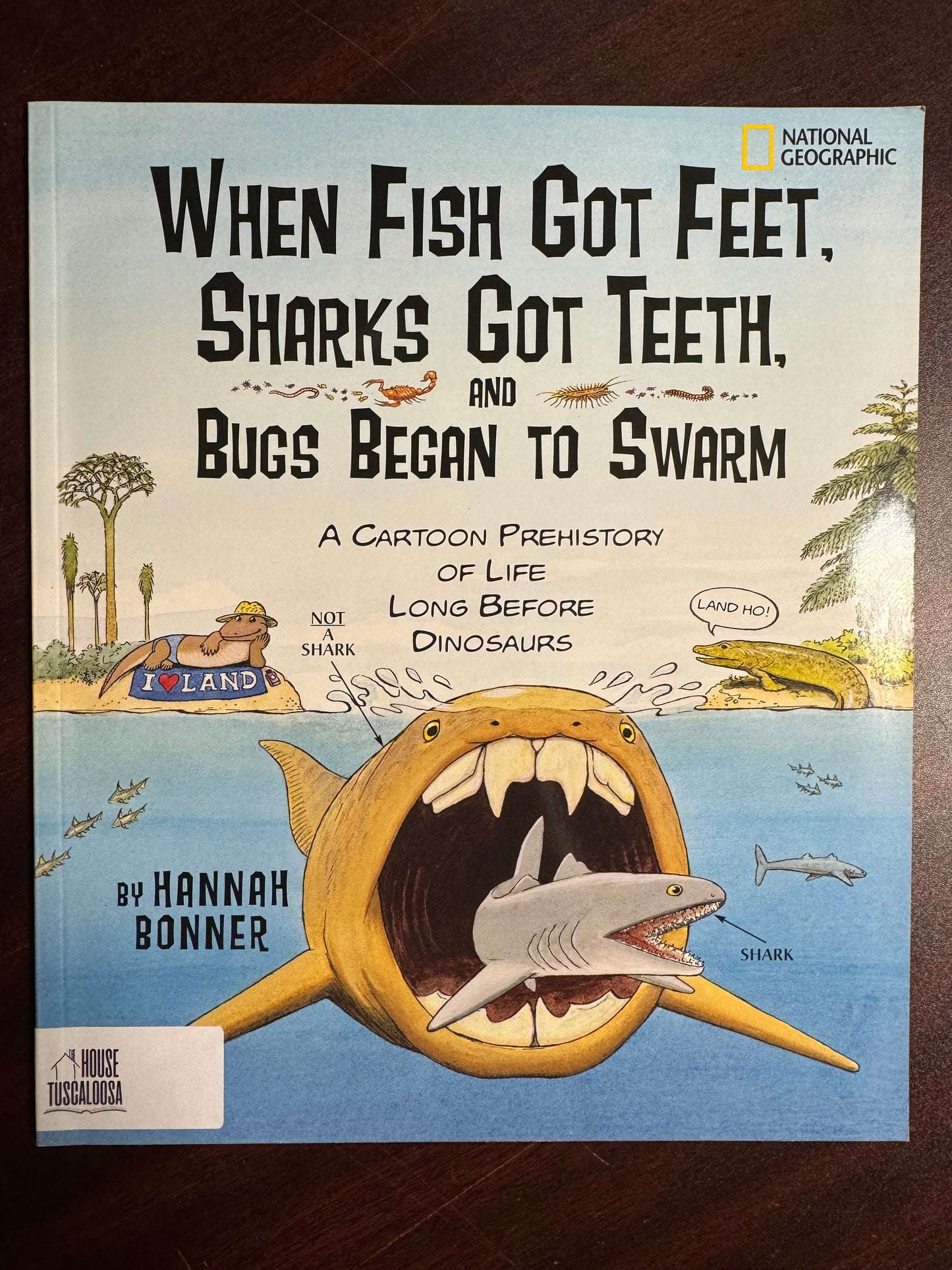 When Fish Got Feet, Sharks Got Teeth, and Bugs Began to Swarm: A Cartoon Prehistory of Life Long Before Dinosaurs