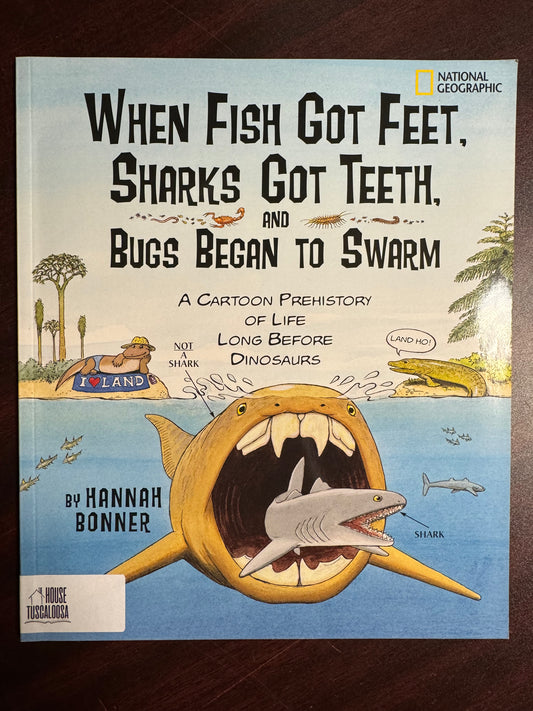 When Fish Got Feet, Sharks Got Teeth, and Bugs Began to Swarm: A Cartoon Prehistory of Life Long Before Dinosaurs