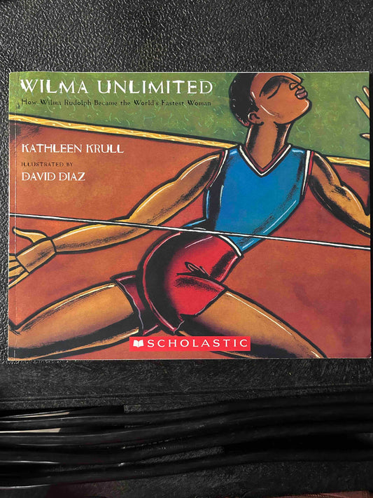 Wilma Unlimited: How Wilma Rudolph Became the World's Fastest Woman