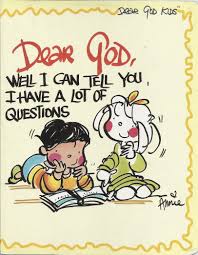 Dear God, Well I Can Tell You, I Have A Lot Of Questions